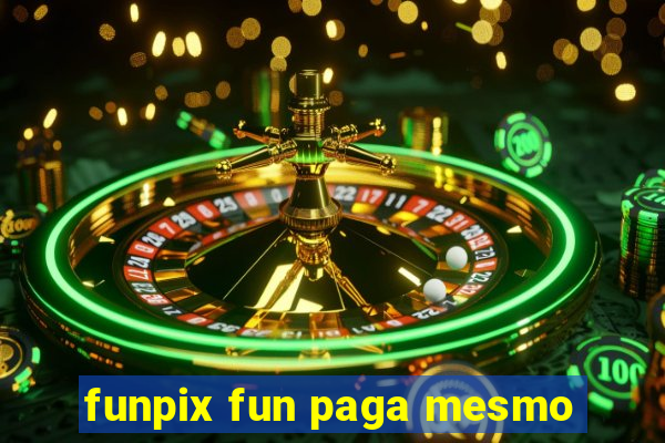 funpix fun paga mesmo